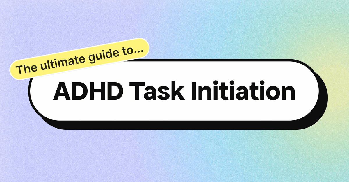 A bubble saying "ADHD Task Initiation" with a smaller button saying "The ultimate guide to..." on a gradient background fading from purple, to blue, to green, and to yellow.